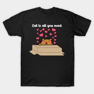 Cat is all you need T-Shirt